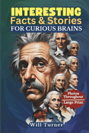 Interesting Facts & Stories for Curious Brains: Captivating Tales of History, Science, Pop Culture, and All That You Imagine