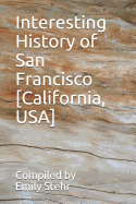 Interesting History of San Francisco [California, USA]