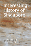 Interesting History of Singapore