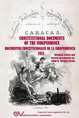 INTERESTING OFFICIAL DOCUMENTS RELATING TO THE UNITED PROVINCES OF VENEZUELA / DOCUMENTOS OFICIALES INTERESANTES RELATIVOS A LAS PROVINCIAS UNIDAS DE VENEZUELA. London 1812: Constitutional Documents of the Independence / Documentos constitucionales de... - Brewer-Carias, Allan R (Editor)