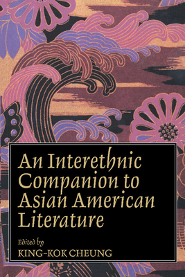 Interethnic Companion to Asian American Literature - Cheung, King-Kok (Editor)