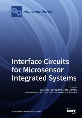 Interface Circuits for Microsensor Integrated Systems - Ferri, Giuseppe (Guest editor), and Stornelli, Vincenzo (Guest editor)