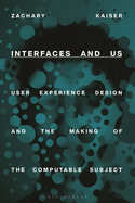 Interfaces and Us: User Experience Design and the Making of the Computable Subject