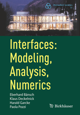 Interfaces: Modeling, Analysis, Numerics - Bnsch, Eberhard, and Deckelnick, Klaus, and Garcke, Harald