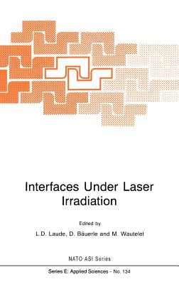 Interfaces Under Laser Irradiation - Laude, L D (Editor), and Buerle, D (Editor), and Wautelet, M (Editor)