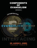 Interfacing Evangelism and Discipleship Session 3: Components of Evangelism