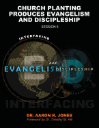 Interfacing Evangelism and Discipleship Session 6: Church Planting Produces Evangelism and Discipleship