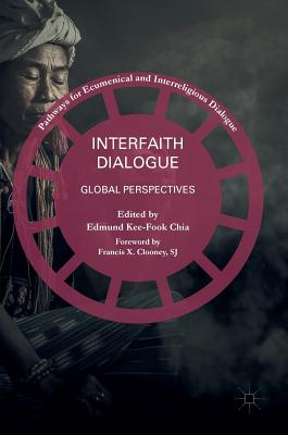 Interfaith Dialogue: Global Perspectives - Chia, Edmund Kee-Fook (Editor)