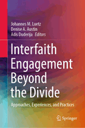 Interfaith Engagement Beyond the Divide: Approaches, Experiences, and Practices