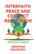 Interfaith Peace and Conflict Resolusion: The Key to a More Peaceful World