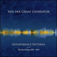 Interference Patterns: The Recordings 2005-2016 - Van der Graaf Generator