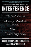 Interference: The Inside Story of Trump, Russia, and the Mueller Investigation