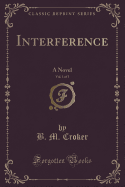 Interference, Vol. 1 of 3: A Novel (Classic Reprint)