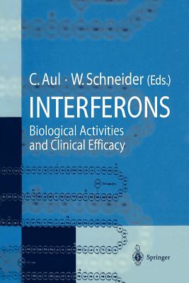 Interferons: Biological Activities and Clinical Efficacy - Aul, Carlo (Editor), and Schneider, Wolfgang, OBE (Editor)