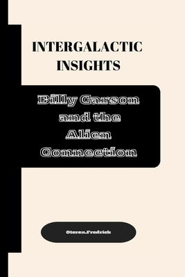 Intergalactic Insights: Billy Carson and the Alien Connection - Fredrick, Oteren