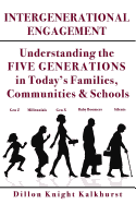 Intergenerational Engagement V2: Understanding the Five Generations in Today's Families, Communities & Schools