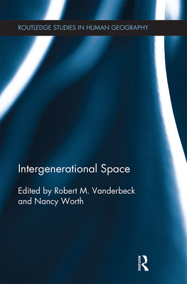 Intergenerational Space - Vanderbeck, Robert, and Worth, Nancy