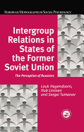 Intergroup Relations in States of the Former Soviet Union: The Perception of Russians