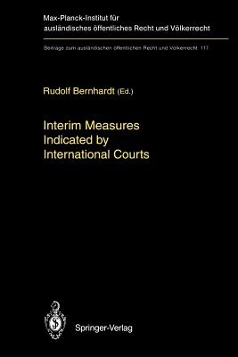 Interim Measures Indicated by International Courts - Bernhardt, Rudolf (Editor)