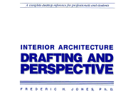 Interior Architecture: Drafting & Perspective - Jones, Frederic H, and Crisp, Michael G (Editor)