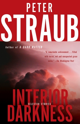 Interior Darkness: Selected Stories - Straub, Peter