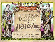 Interior Design for Idiots: A Self Help Guide to Interior Design - McCauley, Mark