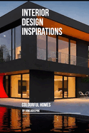 Interior Design Inspirations: Colourful Homes