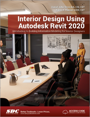 Interior Design Using Autodesk Revit 2020 - Stine, Daniel John, and Hansen, Aaron