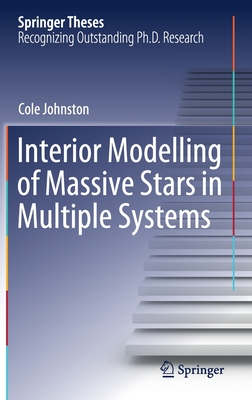 Interior Modelling of Massive Stars in Multiple Systems - Johnston, Cole