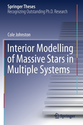 Interior Modelling of Massive Stars in Multiple Systems - Johnston, Cole