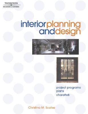 Interior Planning and Design: Project Programs, Plans, Charettes - Scalise, Christina Marie