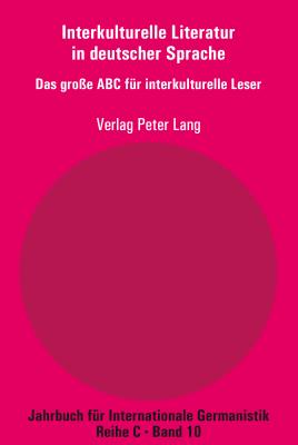 Interkulturelle Literatur in deutscher Sprache: Das gro?e ABC fuer interkulturelle Leser - Roloff, Hans-Gert, and Chiellino, Carmine