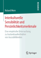 Interkulturelle Sensibilitt Und Persnlichkeitsmerkmale: Eine Empirische Untersuchung Zu Auslandsaufenthalten Von Auszubildenden