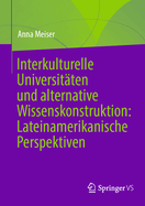 Interkulturelle Universitten Und Alternative Wissenskonstruktion: Lateinamerikanische Perspektiven