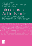 Interkulturelle Waldorfschule: Evaluation Zur Schulischen Integration Von Migrantenkindern