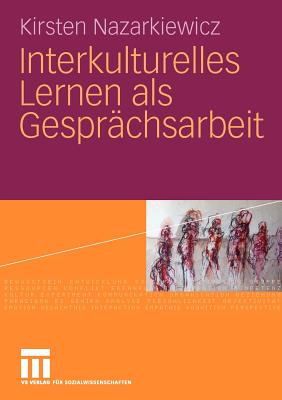 Interkulturelles Lernen ALS Gesprachsarbeit - Nazarkiewicz, Kirsten