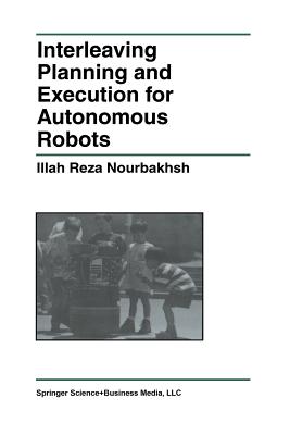 Interleaving Planning and Execution for Autonomous Robots - Nourbakhsh, Illah Reza
