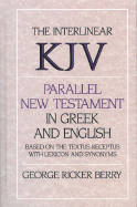 Interlinear Parallel New Testament in Greek and English-PR-Grk/KJV - Berry, George Ricker (Translated by)