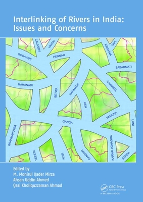 Interlinking of Rivers in India: Issues and Concerns - Mirza, M Monirul Qader (Editor), and Ahmed, Ahsan Uddin (Editor), and Ahmad, Q K (Editor)