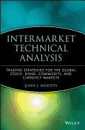 Intermarket Technical Analysis: Trading Strategies for the Global Stock, Bond, Commodity, and Currency Markets