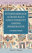 Intermarriage Across Race and Ethnicity Amoung Immigrants: E Pluribus Unions