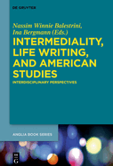 Intermediality, Life Writing, and American Studies: Interdisciplinary Perspectives