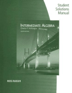 Intermediate Algebra Student Solutions Manual - McKeague, Charles Patrick, III, and Rueger, Ross (Prepared for publication by)