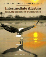 Intermediate Algebra with Applications and Visualization