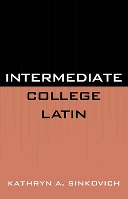 Intermediate College Latin - Sinkovich, Kathryn A