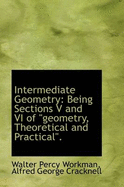 Intermediate Geometry: Being Sections V and VI of "Geometry, Theoretical and Practical."