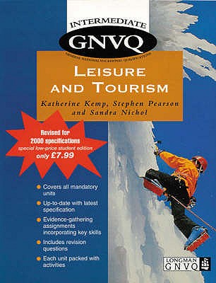 Intermediate GNVQ Leisure and Tourism (updated) - Pearson, Stephen, and Nichol, Sandra, and Kemp, Katherine