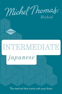 Intermediate Japanese New Edition (Learn Japanese with the Michel Thomas Method): Intermediate Japanese Audio Course - Thomas, Michel, and Gilhooly, Helen (Read by)
