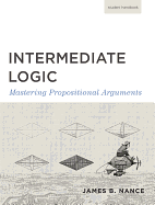 Intermediate Logic (Student Edition): Mastering Propositional Arguments