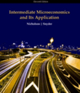 Intermediate Microeconomics and Its Application - Nicholson, Walter, and Snyder, Christopher M